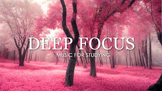 Deep Focus Music To Improve Concentration  12 Hours of Ambient Study Music to Concentrate 397 [upl. by Assirod]