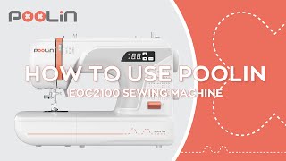 How to Use POOLIN EOC2100 Sewing Machine for Beginners [upl. by Anade430]