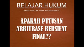 APAKAH PUTUSAN ARBITRASE BERSIFAT FINAL [upl. by Limay215]