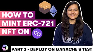 Mint ERC721 NFT on Polygon TUTORIAL  Part 3  Deployment on Ganache and Testing [upl. by Anal]