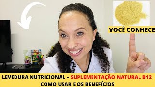 LEVEDURA NUTRICIONAL – SUPLEMENTAÇÃO NATURAL B12 COMO USAR E OS BENEFÍCIOS [upl. by Noteek]