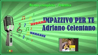 Impazzivo per te  Adriano Celentano  Karaoke Vocetesto  Palestra Kodana Karaoke [upl. by Faulkner]