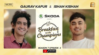 S7E2  Ishan Kishan  Breakfast with Champions ft Gaurav Kapur  skodaindia [upl. by Ahsiena]