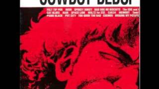 Cowboy Bebop OST 1  Too Good Too Bad [upl. by Cacie683]