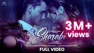 Sharabi  Official Video  Asim Riaz  Malvika Raaj  Altamash Faridi  Mudassar khan  Asif F [upl. by Debee671]