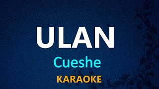 ULAN  Cueshe KARAOKE VERSION [upl. by Algernon]