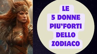 Le 5 donne più forti dello zodiaco [upl. by Lora]