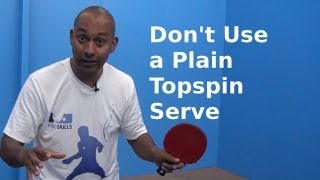 Dont use a Plain Topspin Serve  Table Tennis  PingSkills [upl. by Jermayne]