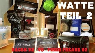 Watte Test und welche ist die bessere TEIL 2 Watte Bacon V2 VS Fiber Freaks 02 E Zigarette [upl. by Aelc]