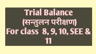 Trial Balance सन्तुलन परीक्षणFor class 8 9 10 SEE amp 11 [upl. by Owens]