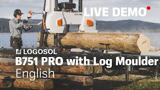 LOGOSOL  Live Stream Product Demo  B751 PRO with Log Moulder [upl. by Atronna74]