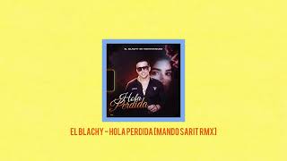 El Blachy  Hola Perdida Mando Sarit RMX [upl. by Idmann401]