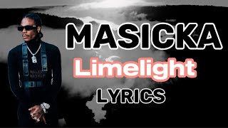 Masicka  Limelight Lyrics [upl. by Emeric616]