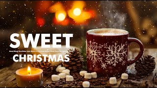 Sweet Christmas Jazz 🎄🎅 Good Mood December Jazz Music amp Christmas Bossa Nova Piano for Upliting Mood [upl. by Aylmer846]