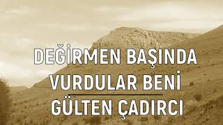 Değirmen Başında Vurdular Beni  Gülten Çadırcı Anamın Babamın Bir Danesiyem [upl. by Mahmoud]