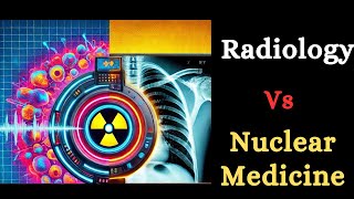 Nuclear Medicine VS Radiology Differences between Nuclear Medicine and Radiology [upl. by Llekcm878]