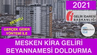 2021 MESKEN KİRA GELİRİ BEYANNAMESİ DOLDURMA Gerçek Gider Yöntemi İle [upl. by Hendry]