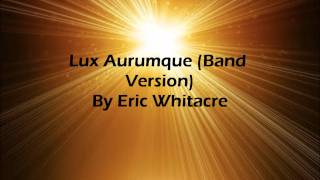 Lux Aurumque Band Version By Eric Whitacre [upl. by Anivlem619]