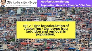 Chapter 5 EP 7  Sem 1  Tips for calculation of Allele freq Genotype freq addition amp removal pop [upl. by Ailam815]