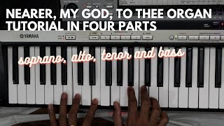 Nearer My God to Thee Organ Tutorial in Four Parts [upl. by Nortad]