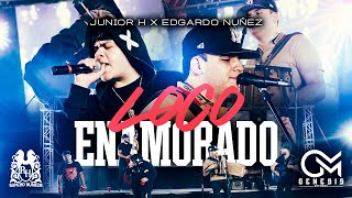 Junior H x Edgardo Nunez  Loco Enamorado En Vivo [upl. by Aleik]