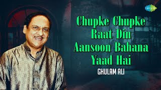 Chupke Chupke Raat Din Aansoon Bahana Yaad Hai  Ghulam Ali Ghazals  Old ghazals  Sad Ghazals [upl. by Yarb]