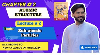 Chapter 2  Lecture  2  Subatomic Particles  Chemistry 11  FBISE  New Syllabus 2024 [upl. by Reifnnej]