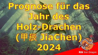 Prognose für das Jahr des HolzDrachen 2024 JiaChen [upl. by Ashby]