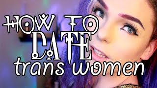 HOW TO Date Trans Women [upl. by Lemyt857]