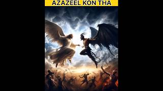 Iblis shaitan kyon bana  Azazeel kon tha shorts [upl. by Arie]