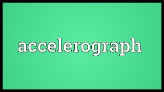 Accelerograph Meaning [upl. by Beutler]