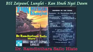 BSI Zaipawl Lunglei  Kan Hneh Ngei Dawn  Dr Ramdinthara Sailo Hlate [upl. by Yeslehc206]