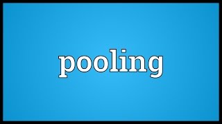 Pooling Meaning [upl. by Hayward]