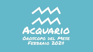 Oroscopo Acquario Febbraio 2024 [upl. by Ellehcil98]