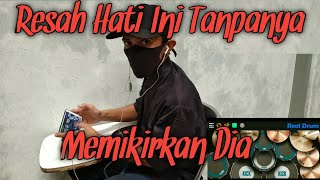 RESAH HATI INI TANPANYA MEMIKIRKAN DIA Dj Remix Full Bass  REAL DRUM COVER [upl. by Akfir938]