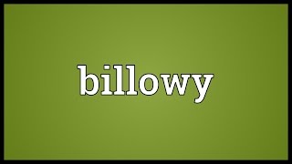 Billowy Meaning [upl. by Yxor767]