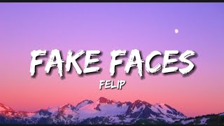 Felip  Fake Faces Lyrics [upl. by Crandale794]