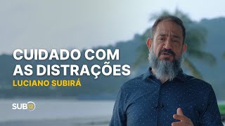 Luciano Subirá  CUIDADO COM AS DISTRAÇÕES  SUB12 [upl. by Dowd]