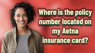 Where is the policy number located on my Aetna insurance card [upl. by Bogey]