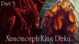 Xenomorph King Deku  The start of the end  Part 5  DEKU TEXTING STORY [upl. by Evalyn]