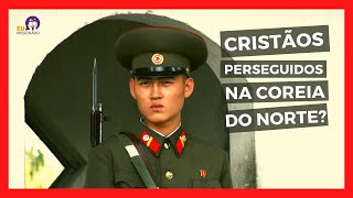 Coreia do Norte  Ep1  Por que os cristãos são perseguidos na Coreia do Norte [upl. by Salohci29]