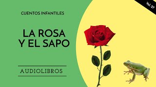 La rosa y el sapo CUENTOS CON VALORES Fábulas para niños para dormir  AUDIOCUENTOS INFANTILES [upl. by Noremak]