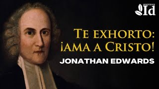 ¡Ama a Cristo ▶ Jonathan Edwards [upl. by Avah]