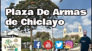 Así es la Plaza de Armas de Chiclayo Lambayeque  PERU [upl. by Weinman]