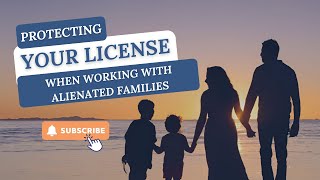 What Professionals Need to Know Protecting Your License when Working with Alienated Families [upl. by Bates]