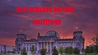 DEUTSCHLAND AM ENDE EINLEITUNG [upl. by Tterej538]