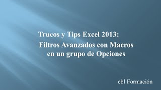 Trucos y Tips Filtros Avanzados con Macros en un grupo de Opciones [upl. by Eilahtan]