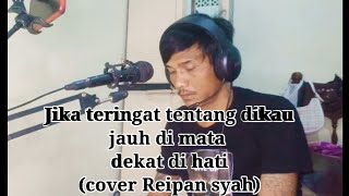 jika teringat tentang di kau jauh Di mata dekat di hati cover Reipan syah karaoke [upl. by Robinett]