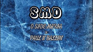 SMD  O side mafia x Paul N Ballin Lyrics [upl. by Ahsyle985]