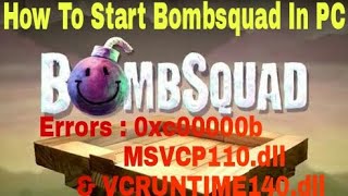 How To Start Bombsquad In PC After Solving Errors MSVCP110  VECRUNTIME140  0xc00000b and Other [upl. by Nade]